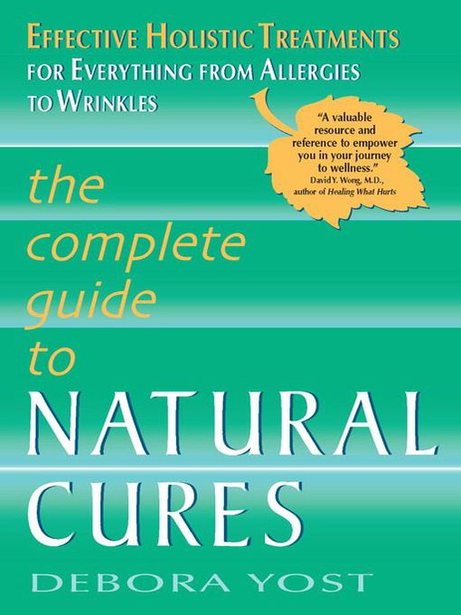Title details for The Complete Guide to Natural Cures by Debora Yost - Available